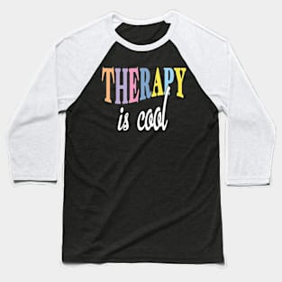 Therapy Is Cool Self Care Mental Baseball T-Shirt